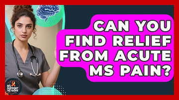 Can You Find Relief From Acute MS Pain? - MS Support Network