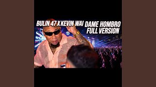 Bulin 47 X Kevin Wai (Dame Hombro1)