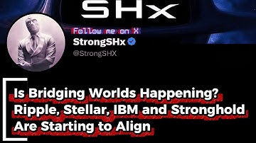 Bridging Worlds Is Happening? Ripple, Stellar, IBM and Stronghold Begin to Align