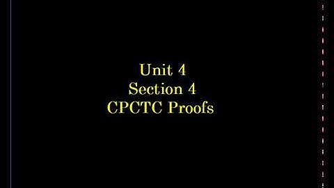 Geometry Unit 4 Section 4 CPCTC