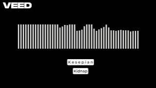 Kidnap - Kesepian