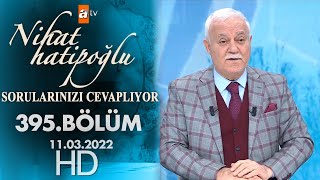 Nihat Hatipoğlu Sorularınızı Cevaplıyor 11 Mart 2022 - 395. Bölüm