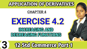class 12 maths chapter 4 exercise 4.2 commerce part 1 | increasing and decreasing functions hsc