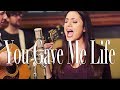 You Gave Me Life