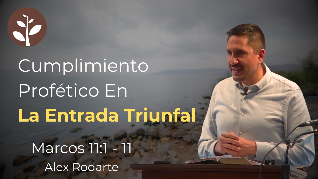 Cumplimiento Profético En La Entrada Triunfal | Alex Rodarte