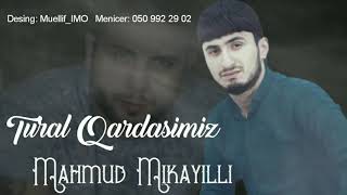 Mahmud Mikayilli - Tural Qardasimiz 2019