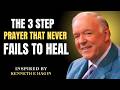 The 3-Step Prayer That Never Fails to Hea | Kenneth E. Hagin Motivation