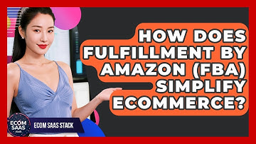 How Does Fulfillment By Amazon (FBA) Simplify eCommerce? - Ecom SaaS Stack