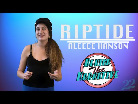 Riptide | Behind The Narrative