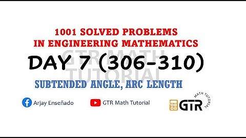 Arc Length, Subtended Angle | 1001 SOLVED PROBLEMS IN ENGINEERING MATHEMATICS | Day 7 #306-310