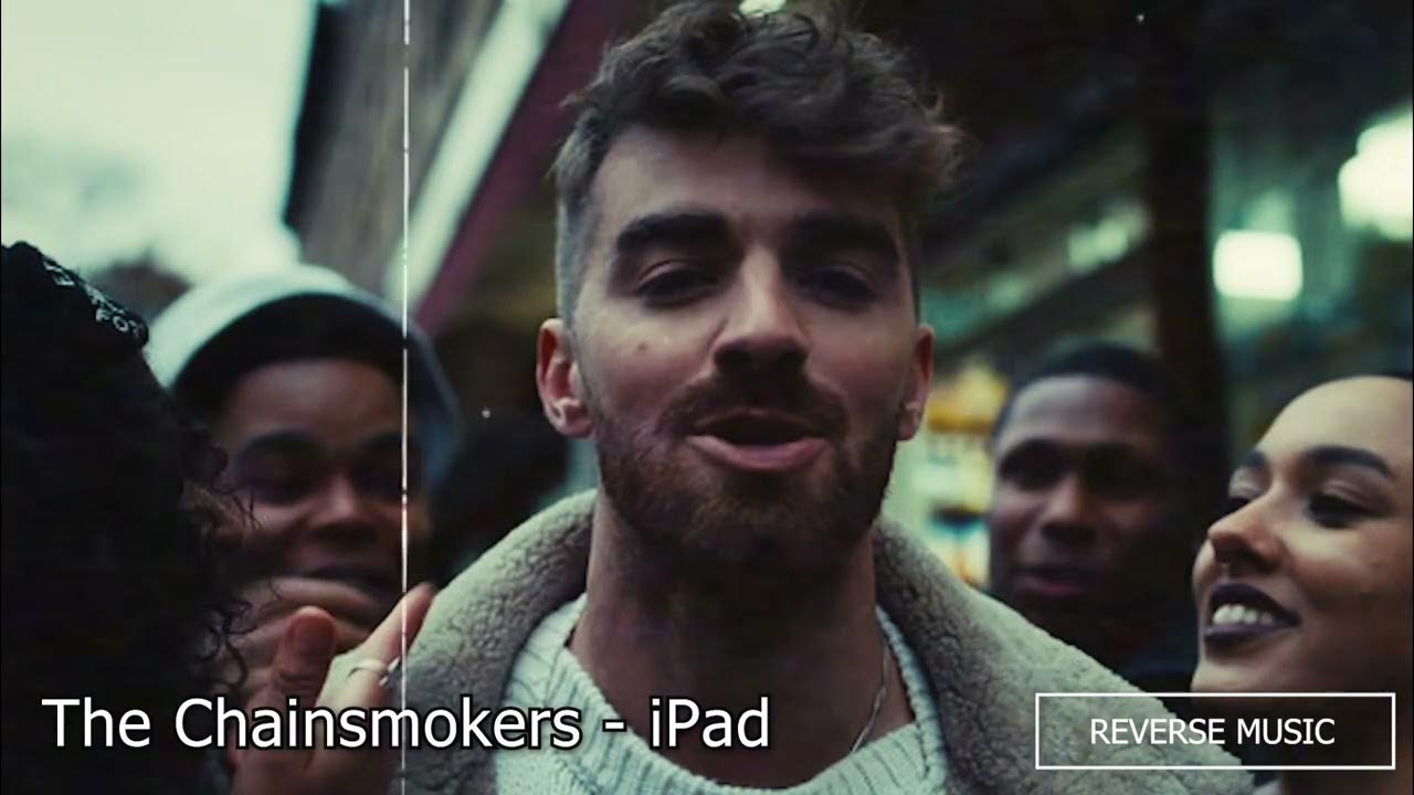 The Chainsmokers iPad (Reverse Music) YouTube