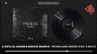 CJ Keys, DJ Jaivane & Soulful Disciple - Mpumalanga Groove (feat. K Beatz) [ Audio]