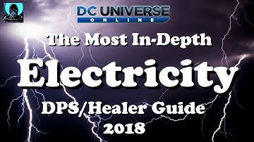 DCUO: The Most In-Depth Electric Guide DPS/Healer 2018