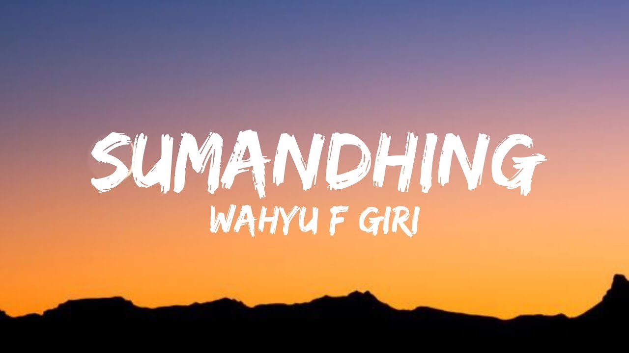 SUMANDHING - WAHYU F GIRI (Lyrics)