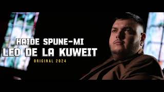 Leo De La Kuweit - Haide Spune (Mi-a Spus Cineva De Tine) FULL ORIGINAL 2024