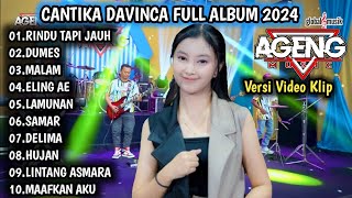 CANTIKA DAVINCA TERBARU 2024 | RINDU TAPI JAUH, DUMES, MALAM - AGENG MUSIC TERBARU