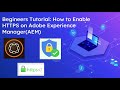Beginners Tutorial: How to Enable HTTPS on Adobe Experience Manager(AEM)