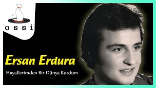 Ersan Erdura - Hayallerimden Bir Dünya Kurdum