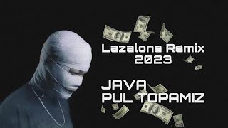JAVA - Pul topamiz (Lazalone Remix 2023) @javamusicc