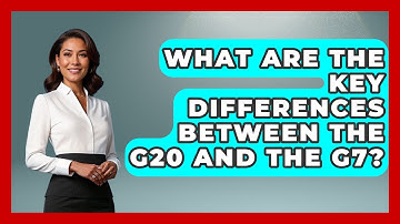 What Are The Key Differences Between The G20 And The G7? - International Policy Zone