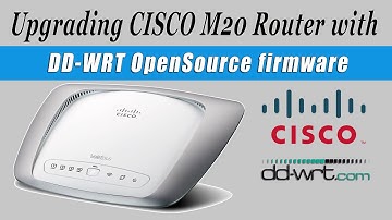 Upgrading DD-WRT opensource Firmware for Cisco M20 Router
