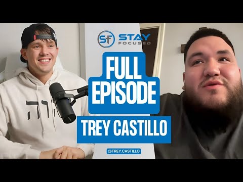 Trey Castillo — Stay Focused Podcast