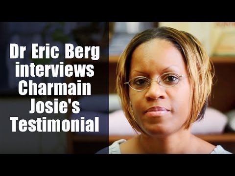 Dr Eric Berg interviews Charmain Josie's Testimonial
