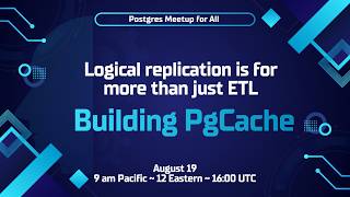 Logical replication is for more than just ETL: building PgCache