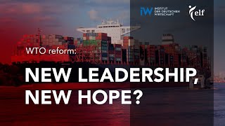 WTO Reform: New Leadership, New Hope