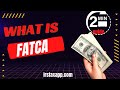 What is FATCA ? & Why Every US Persons Must Give Attention to IT.