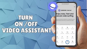 HOW TO TURN ON/OFF VIDEO ASSISTANT ON SAMSUNG INTERNET