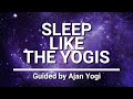 Sleep like yogis guided meditation for sleep problems and insomnia with deep sleep music