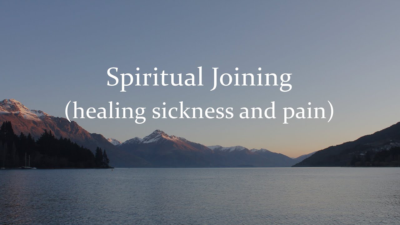 Spiritual Joining (healing sickness and pain) - YouTube
