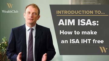 How to make your ISA IHT-free – AIM Inheritance Tax ISAs explained
