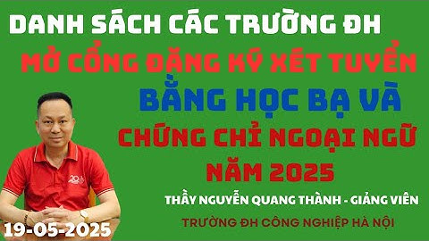 Danh sách các Trường ĐH mở cổng Đăng ký xét tuyển Bằng học bạ và chứng chỉ ngoại ngữ  năm 2025