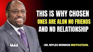 This Is Why Chosen Ones Are Alon No Friends And No Relationship| Dr Myles Munroe Motivation