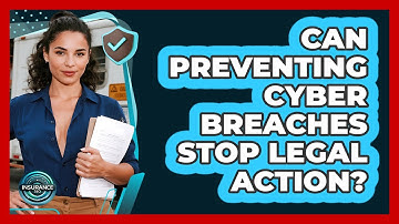 Can Preventing Cyber Breaches Stop Legal Action? - InsuranceGuide360.com