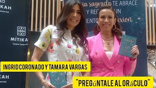 INGRID CORONADO Y TAMARA VARGAS PRESENTAN SU LIBRO 'PREGÚNTALE AL ORÁCULO', LA MAGIA DEL UNIVERSO