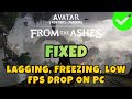 How To Fix Avatar: Frontiers of Pandora - From the Ashes Lagging, Low FPS, Stuttering Issue On PC