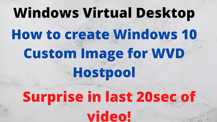 Windows Virtual Desktop - Part 2. Create Custom Image for WVD, Surprise in last 20 Second of Video!