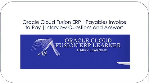 Oracle Cloud Fusion ERP |Payables Invoice to Pay | Interview Questions and Answers