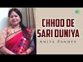 Chhod de sari duniya  hindi cover song  anita pandey  saregama open stage     