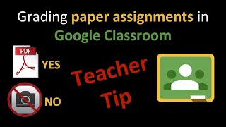 Teacher Tip: grading paper assignments in Google Classroom