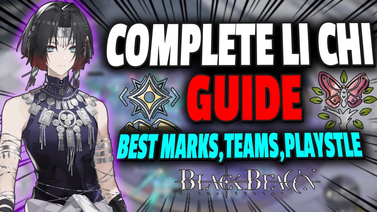COMPLETE LI CHI GUIDE!! Best LI CHI Marks - Teams,Weapon & More  | Black Beacon Guide
