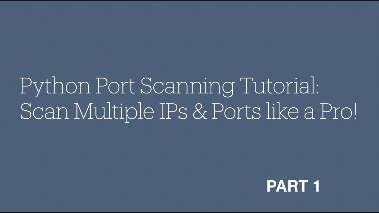 Python Port Scanning Tutorial: Scan Multiple IPs & Ports like a Pro! - Part 1