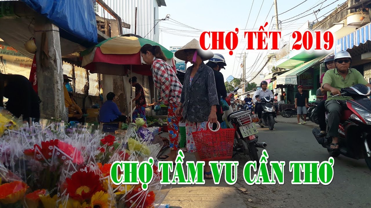 Chợ Tết 2019_ CHỢ TẦM VU CẦN THƠ ~ CS Cần Thơ Hg