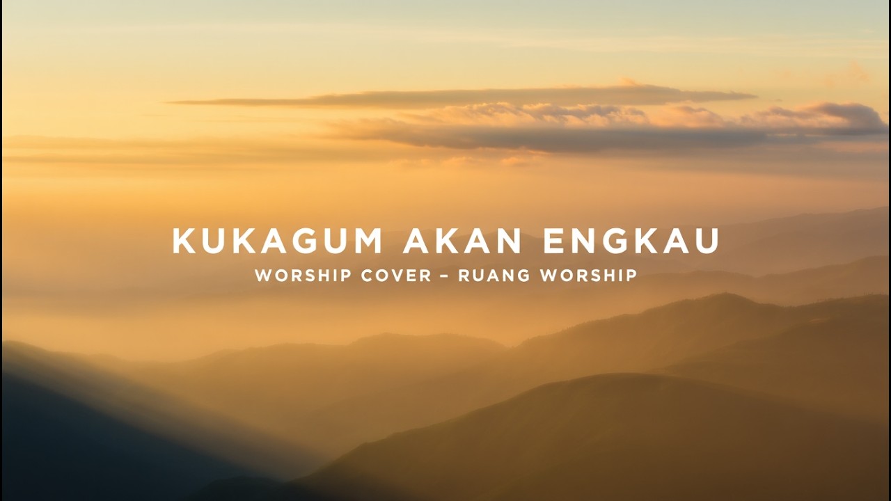 Kukagum Akan Engkau | Worship Cover – Ruang Worship