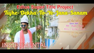 Edius Super Title Project Tujhe-Dekha-To-Ye-Jana-Sanam INSTRUMENTAL