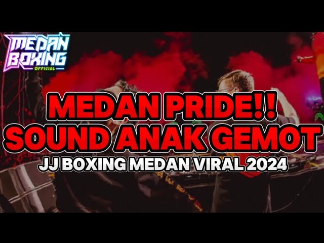 MEDAN PRIDE!! SOUND ANAK GEMOT || JJ BOXING MEDAN VIRAL 2024 class=