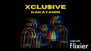 KAKAYANIN - XCLU$IVE, LC BEATS